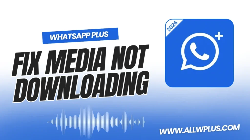 Fix Media not downloading in WhatsApp Plus