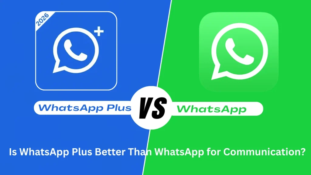 Is WhatsApp Plus Better Than WhatsApp for Communication