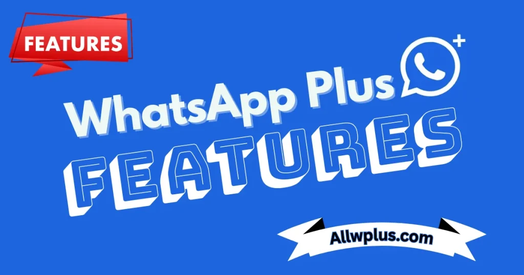 WhatsApp Plus Features