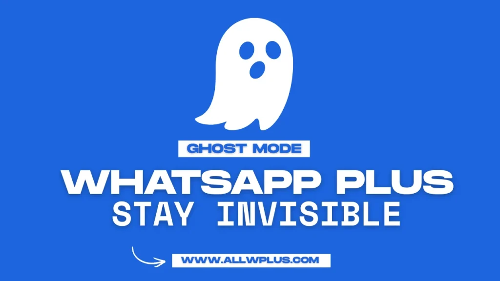 WhatsApp Plus Ghost Mode How to Stay Invisible
