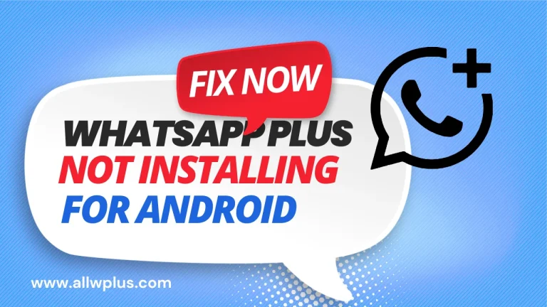 WhatsApp Plus Not Installing on Android